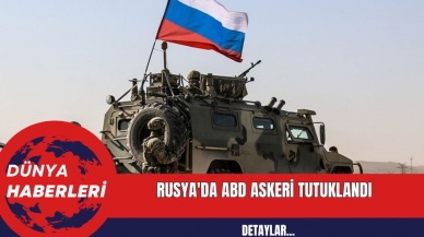 Rusya'da ABD Askeri Tutuklandı