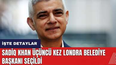 Sadiq Khan üçüncü kez Londra Belediye Başkanı seçildi