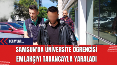 Samsun'da Üniversite Öğrencisi Emlakçıyı Tabancayla Yaraladı