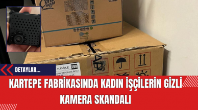 Kartepe Fabrikasında Kadın İşçilerin Gizli Kamera Skandalı