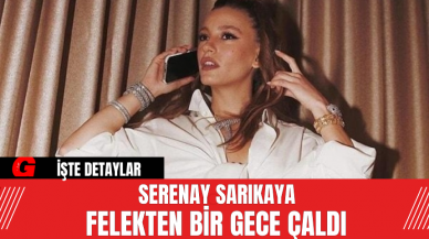 Serenay Sarıkaya Felekten Bir Gece Çaldı