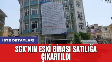 SGK’nın eski binası satılığa çıkartıldı