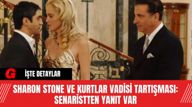 Sharon Stone ve Kurtlar Vadisi Tartışması: Senaristten Yanıt Var