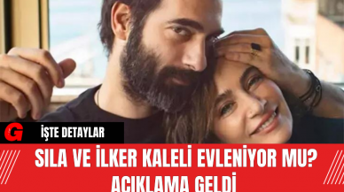 Sıla Ve İlker Kaleli Evleniyor Mu? Açıklama Geldi