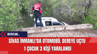 Sivas İmranlı'da Otomobil Dereye Uçtu: 1 Çocuk 3 Kişi Yaralandı