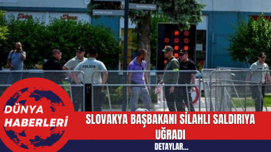 Slovakya Başbakanı Silahlı Saldırıya Uğradı