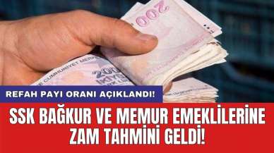 SSK Bağkur ve memur emeklilerine zam tahmini geldi! Refah payı oranı açıklandı!