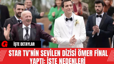 Star TV’nin Sevilen Dizisi Ömer Final Yaptı: İşte Nedenleri