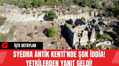 Syedra Antik Kenti’nde Şok İddia! Yetkilerden Yanıt Geldi!