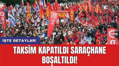 Taksim kapatıldı Saraçhane boşaltıldı!