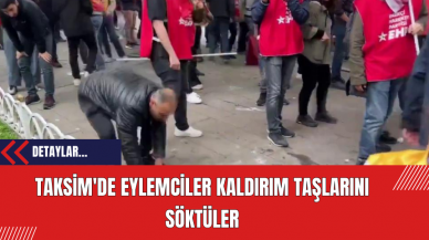 Taksim'de Eylemciler Kaldırım Taşlarını Söktüler