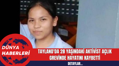 Tayland'da 28 Yaşındaki Aktivist Açlık Grevinde Hayatını Kaybetti