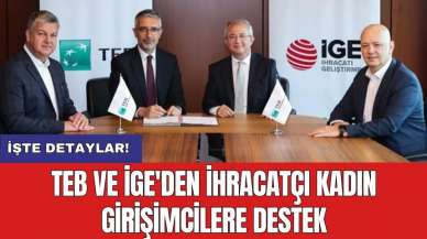 TEB ve İGE'den ihracatçı kadın girişimcilere destek