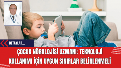 Çocuk Nörolojisi Uzmanı: Teknoloji Kullanımı İçin Uygun Sınırlar Belirlenmeli