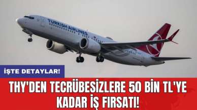 THY'den tecrübesizlere 50 bin TL'ye kadar iş fırsatı!