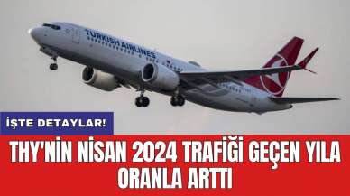 THY'nin nisan 2024 trafiği geçen yıla oranla arttı