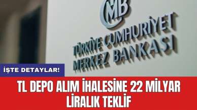 TL depo alım ihalesine 22 milyar liralık teklif