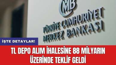 TL depo alım ihalesine 88 milyarın üzerinde teklif geldi