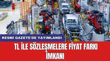 TL ile sözleşmelere fiyat farkı imkanı: Resmi Gazete'de yayımlandı