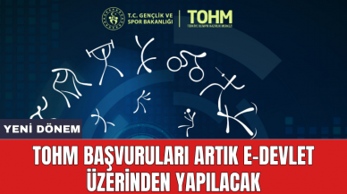 TOHM başvuruları artık e-devlet üzerinden yapılacak