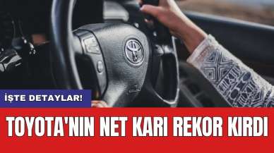 Toyota'nın net karı rekor kırdı