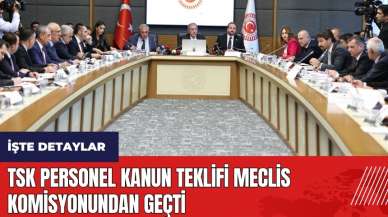 TSK Personel Kanun Teklifi Meclis komisyonundan geçti