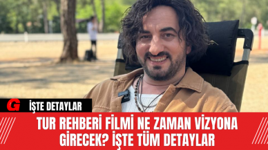 Tur Rehberi Filmi Ne Zaman Vizyona Girecek? İşte Tüm Detaylar