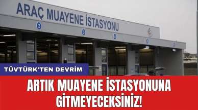 TÜVTÜRK'ten devrim: Artık muayene istasyonuna gitmeyeceksiniz!