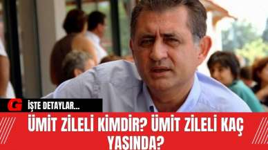 Ümit Zileli kimdir? Ümit Zileli kaç yaşında?