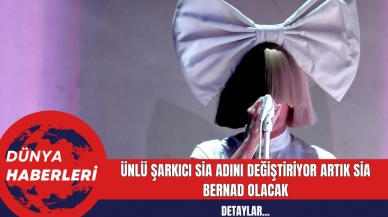 Ünlü Şarkıcı Sia Adını Değiştiriyor Artık Sia Bernad Olacak