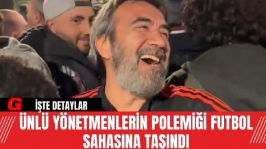 Ünlü Yönetmenlerin Polemiği Futbol Sahasına Taşındı