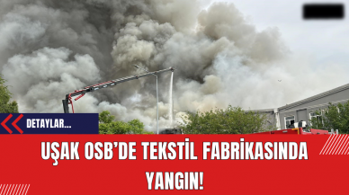 Uşak OSB’de Tekstil Fabrikasında Yangın!