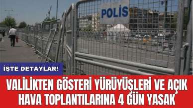 Valilikten gösteri yürüyüşleri ve açık hava toplantılarına 4 gün yasak