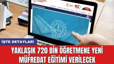 Yaklaşık 720 bin öğretmene yeni müfredat eğitimi verilecek