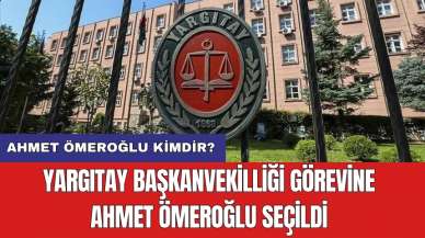 Yargıtay Başkanvekilliği görevine Ahmet Ömeroğlu seçildi