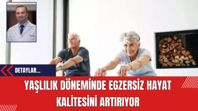 Yaşlılık Döneminde Egzersiz Hayat Kalitesini Artırıyor