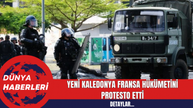 Yeni Kaledonya Fransa hükümetini protesto etti