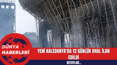 Yeni Kaledonya'da 12 günlük OHAL İlan Edildi