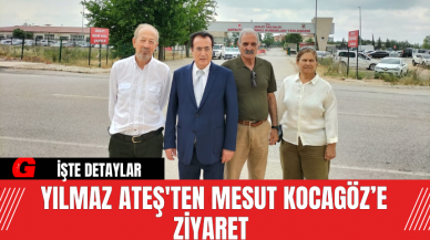 Yılmaz Ateş'ten Mesut Kocagöz’e Ziyaret