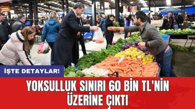 Yoksulluk sınırı 60 bin TL'nin üzerine çıktı