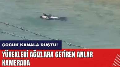 Çocuk sulama kanalına düştü! Yürekleri ağızlara getiren anlar kamerada