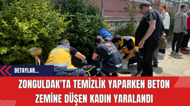 Zonguldak'ta Temizlik Yaparken Beton Zemine Düşen Kadın Yaralandı