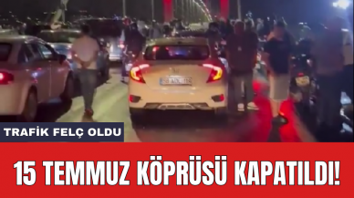 15 Temmuz Şehitler Köprüsü Kapatıldı