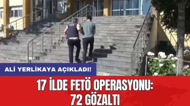 17 ilde F*TÖ operasyonu: 72 gözaltı