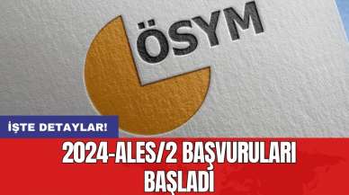 2024-ALES/2 başvuruları başladı