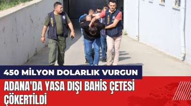 450 milyon dolarlık vurgun! Adana'da yasa dışı bahis çetesi çökertildi