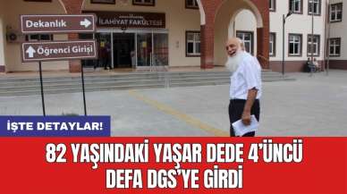 82 yaşındaki Yaşar dede 4’üncü defa DGS’ye girdi