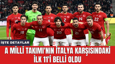 A Milli Takımı'nın İtalya karşısındaki ilk 11'i belli oldu