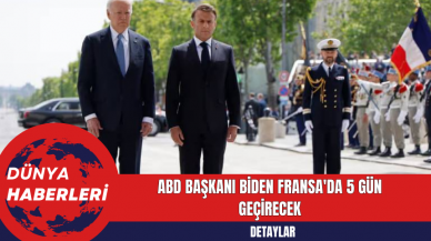 ABD Başkanı Biden Fransa'da 5 Gün Geçirecek