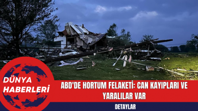 ABD'de hortum felaketi: Can kayıpları ve yaralılar var